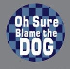 _Instant Tag - Oh Sure Blame The Dog - (D)