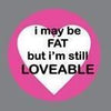Instant Tag - Fat But Still Loveable (Pink)